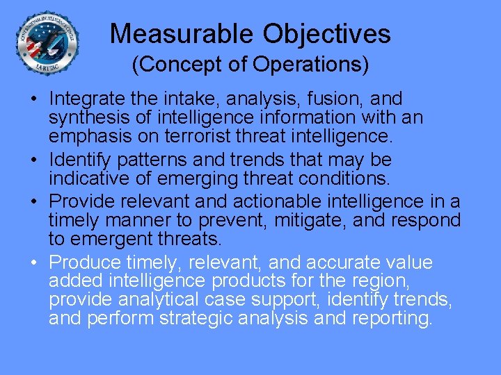 Measurable Objectives (Concept of Operations) • Integrate the intake, analysis, fusion, and synthesis of