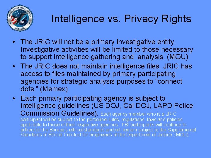 Intelligence vs. Privacy Rights • The JRIC will not be a primary investigative entity.