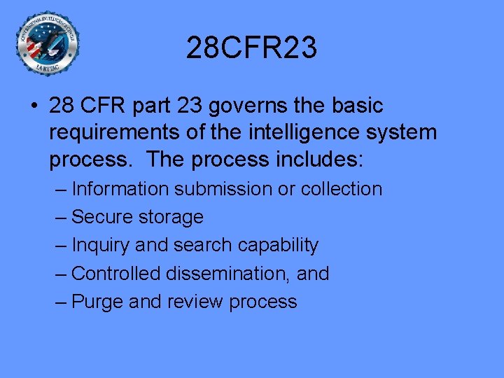 28 CFR 23 • 28 CFR part 23 governs the basic requirements of the