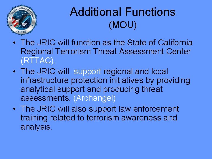 Additional Functions (MOU) • The JRIC will function as the State of California Regional