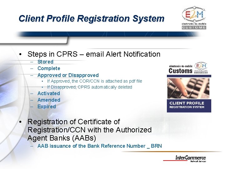 Client Profile Registration System • Steps in CPRS – email Alert Notification – Stored