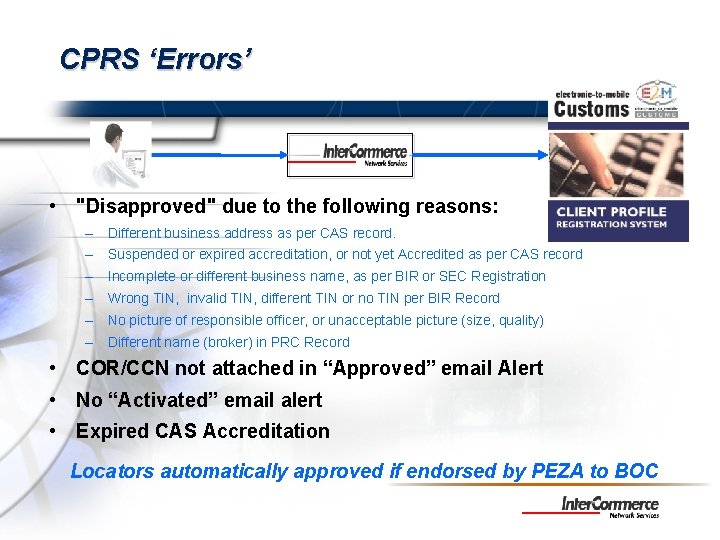 CPRS ‘Errors’ • "Disapproved" due to the following reasons: – Different business address as