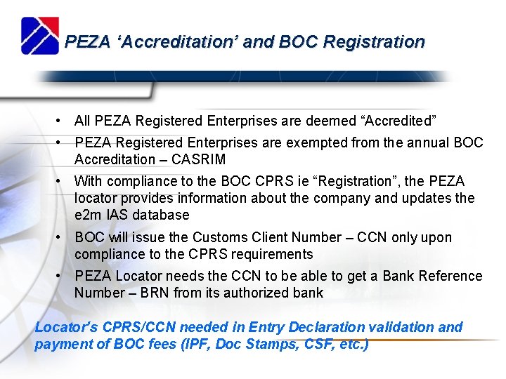 PEZA ‘Accreditation’ and BOC Registration • All PEZA Registered Enterprises are deemed “Accredited” •