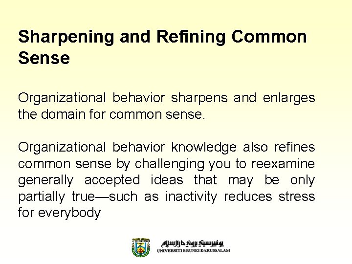 Sharpening and Refining Common Sense Organizational behavior sharpens and enlarges the domain for common