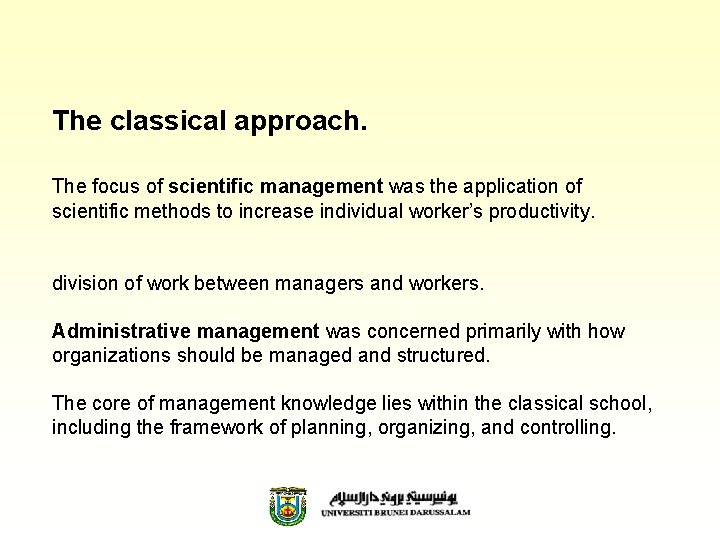 The classical approach. The focus of scientific management was the application of scientific methods