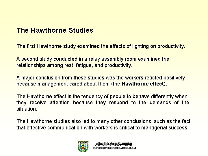 The Hawthorne Studies The first Hawthorne study examined the effects of lighting on productivity.