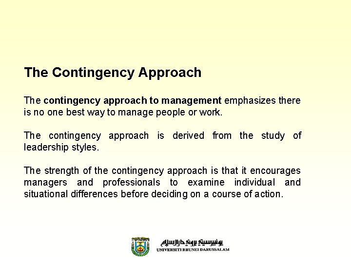 The Contingency Approach The contingency approach to management emphasizes there is no one best