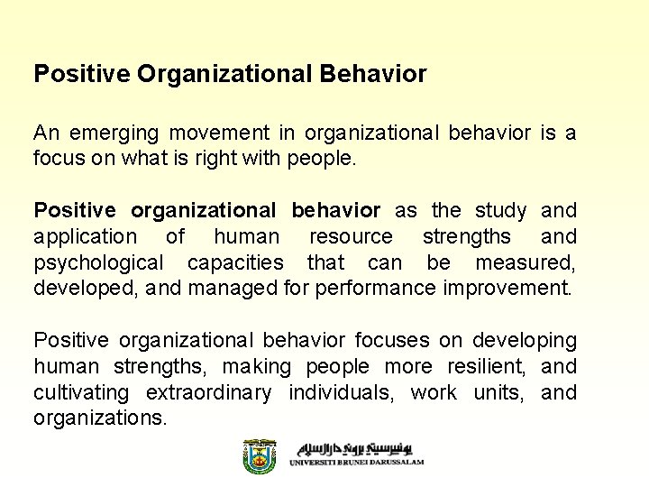 Positive Organizational Behavior An emerging movement in organizational behavior is a focus on what