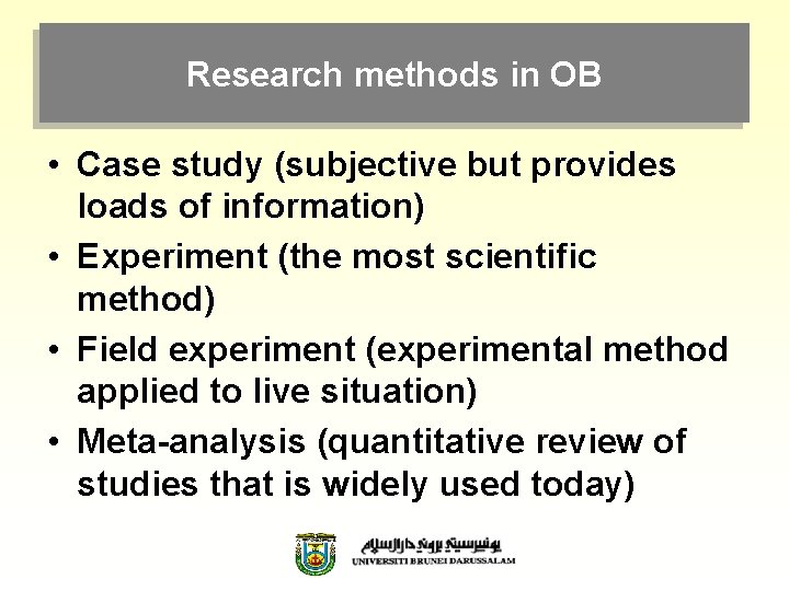 Research methods in OB • Case study (subjective but provides loads of information) •