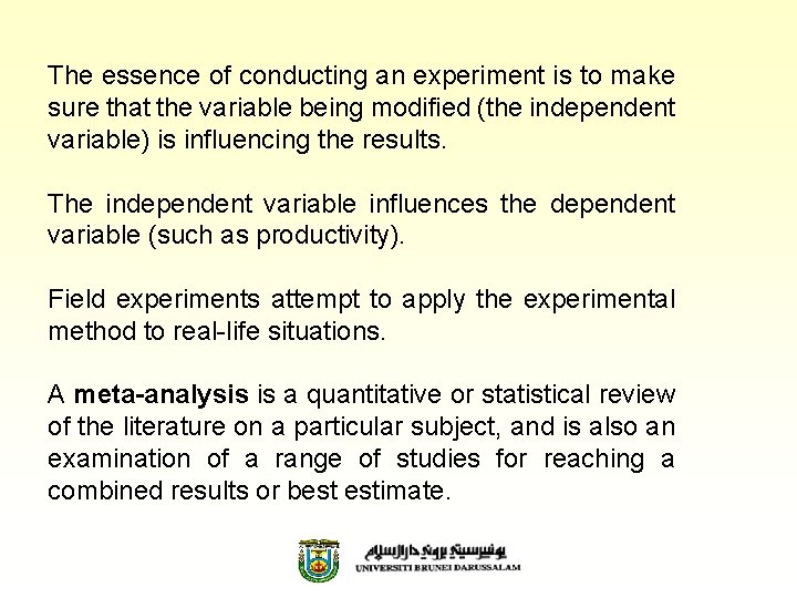 The essence of conducting an experiment is to make sure that the variable being