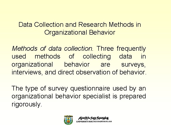Data Collection and Research Methods in Organizational Behavior Methods of data collection. Three frequently