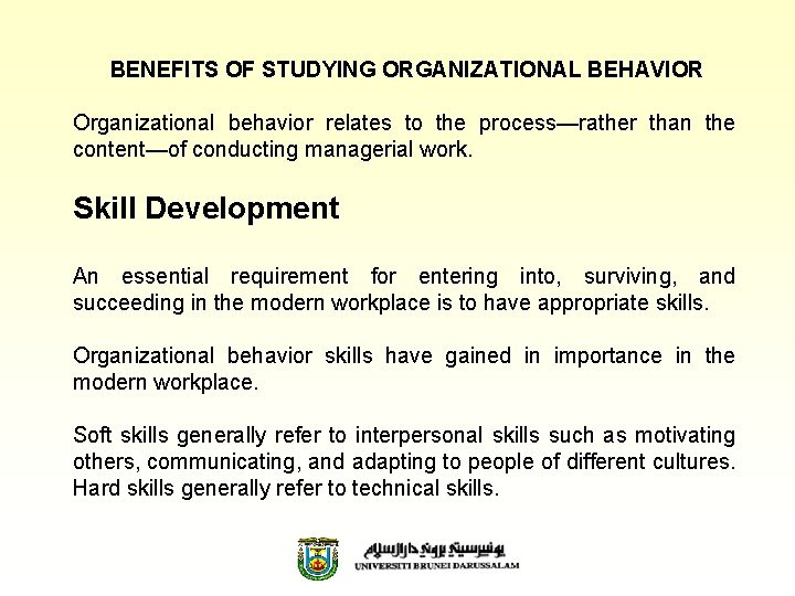 BENEFITS OF STUDYING ORGANIZATIONAL BEHAVIOR Organizational behavior relates to the process—rather than the content—of