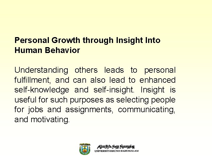 Personal Growth through Insight Into Human Behavior Understanding others leads to personal fulfillment, and