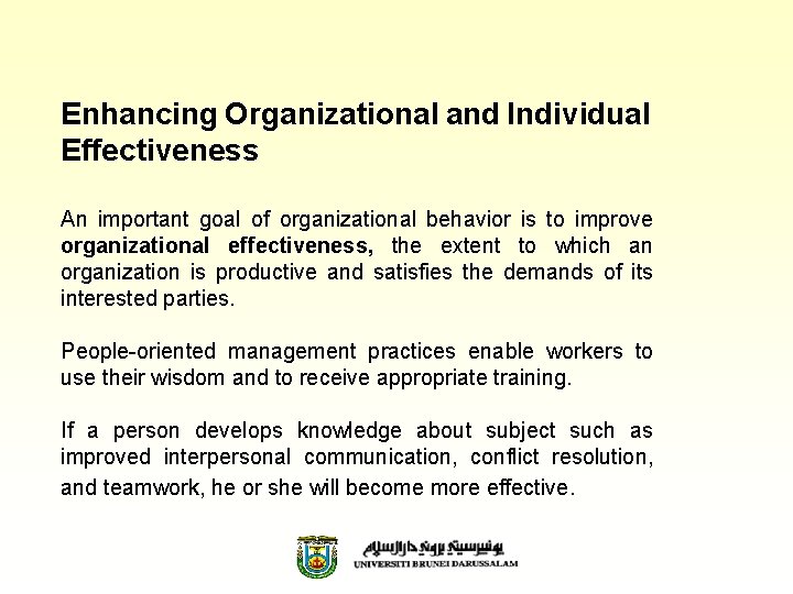 Enhancing Organizational and Individual Effectiveness An important goal of organizational behavior is to improve