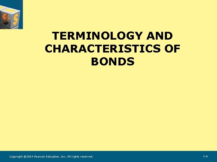 TERMINOLOGY AND CHARACTERISTICS OF BONDS Copyright © 2014 Pearson Education, Inc. All rights reserved.