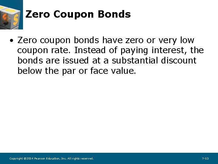 Zero Coupon Bonds • Zero coupon bonds have zero or very low coupon rate.