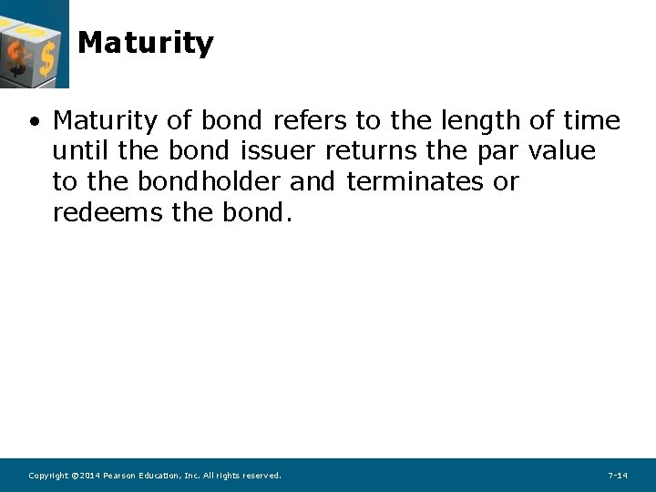 Maturity • Maturity of bond refers to the length of time until the bond