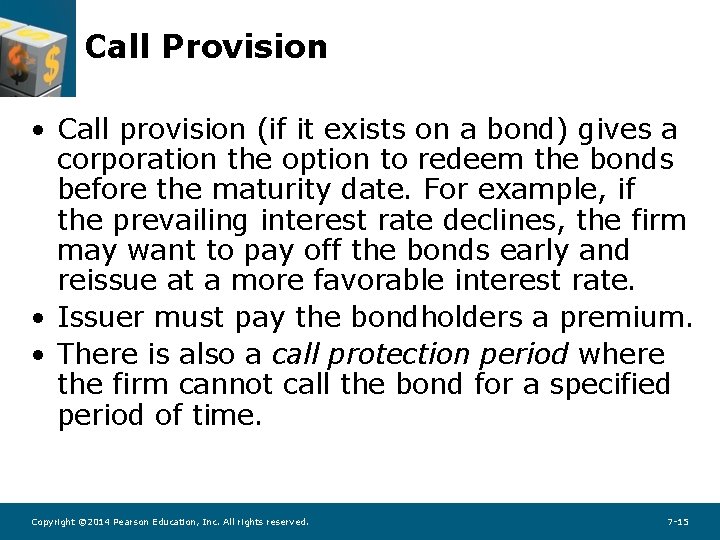 Call Provision • Call provision (if it exists on a bond) gives a corporation