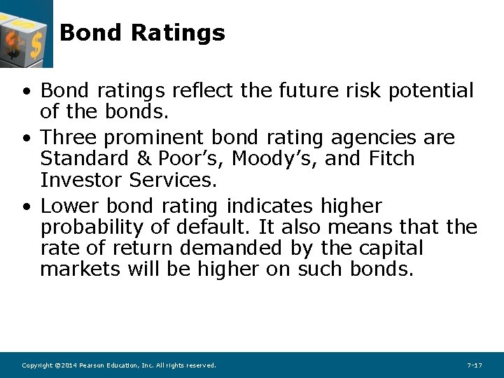 Bond Ratings • Bond ratings reflect the future risk potential of the bonds. •