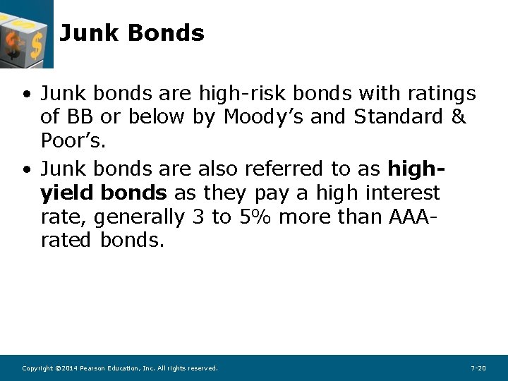 Junk Bonds • Junk bonds are high-risk bonds with ratings of BB or below