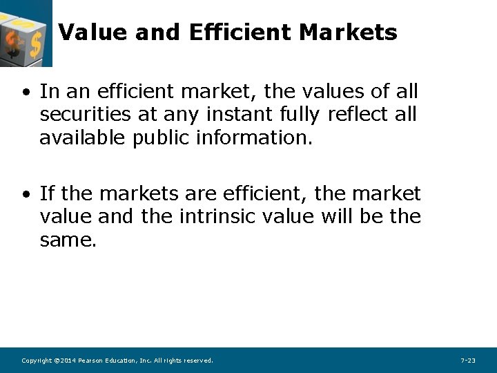 Value and Efficient Markets • In an efficient market, the values of all securities