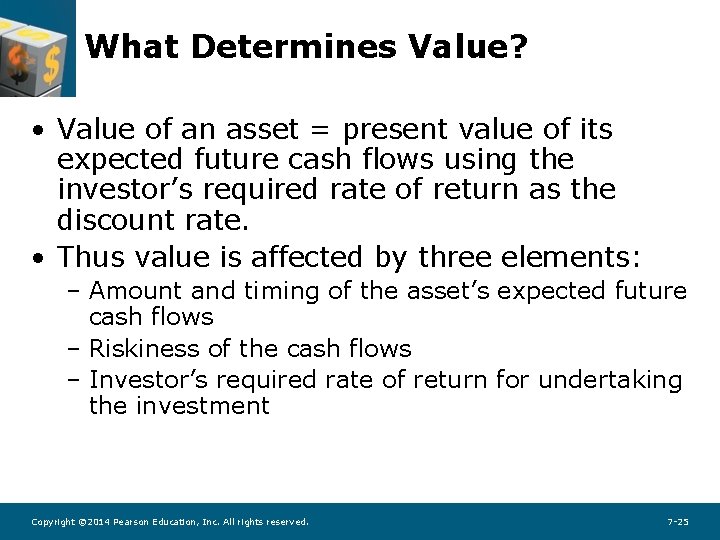 What Determines Value? • Value of an asset = present value of its expected