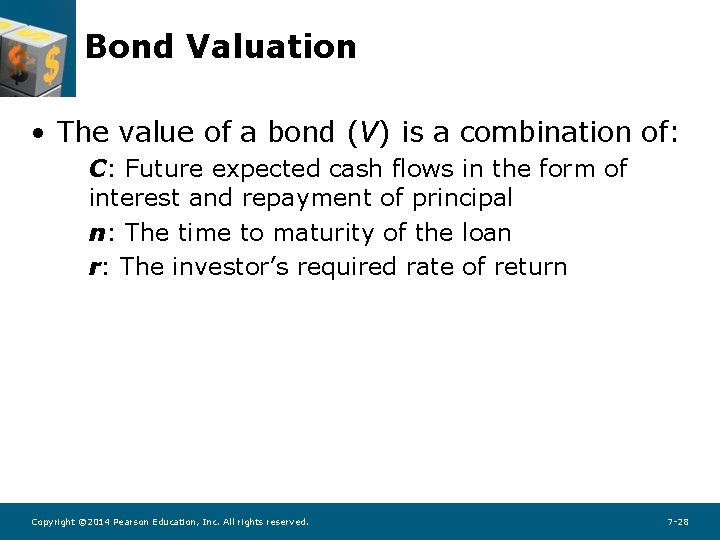 Bond Valuation • The value of a bond (V) is a combination of: C: