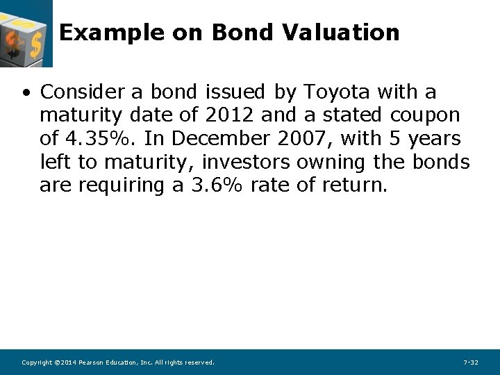 Example on Bond Valuation • Consider a bond issued by Toyota with a maturity