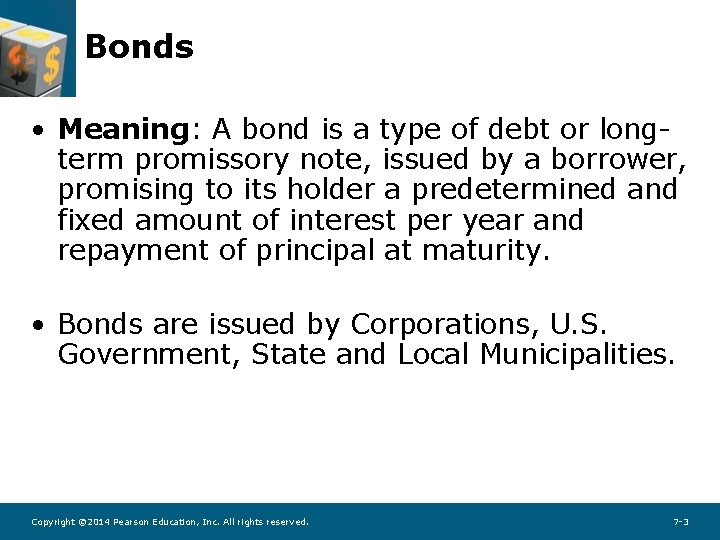 Bonds • Meaning: A bond is a type of debt or longterm promissory note,