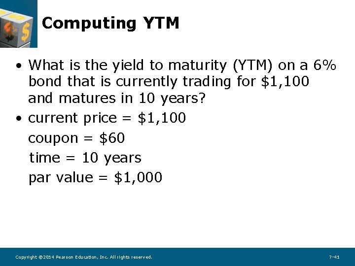 Computing YTM • What is the yield to maturity (YTM) on a 6% bond