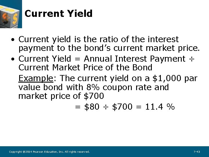 Current Yield • Current yield is the ratio of the interest payment to the