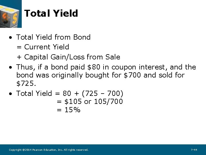 Total Yield • Total Yield from Bond = Current Yield + Capital Gain/Loss from