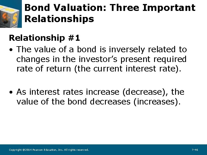 Bond Valuation: Three Important Relationships Relationship #1 • The value of a bond is