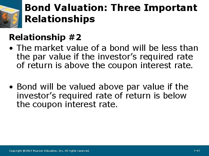 Bond Valuation: Three Important Relationships Relationship #2 • The market value of a bond