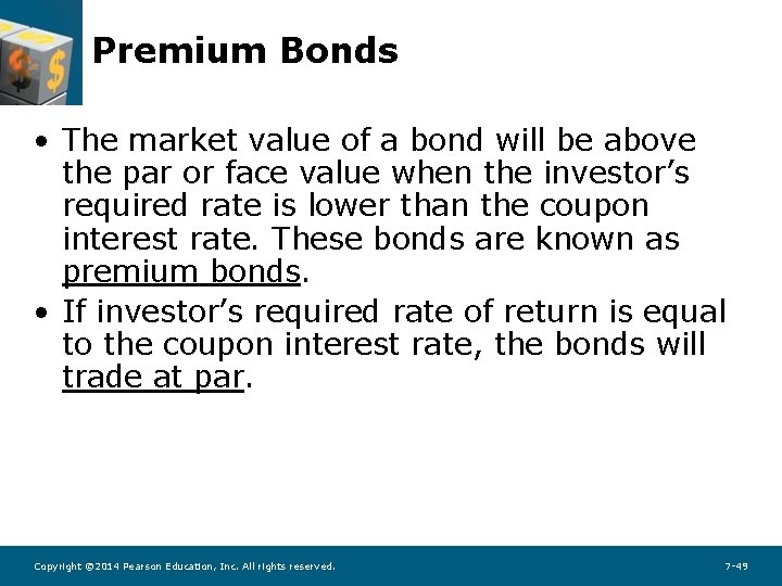 Premium Bonds • The market value of a bond will be above the par