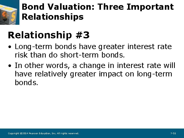 Bond Valuation: Three Important Relationships Relationship #3 • Long-term bonds have greater interest rate