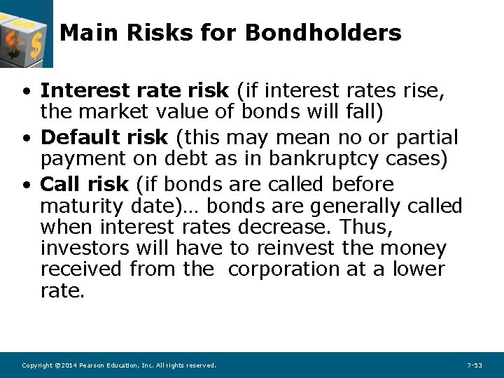 Main Risks for Bondholders • Interest rate risk (if interest rates rise, the market