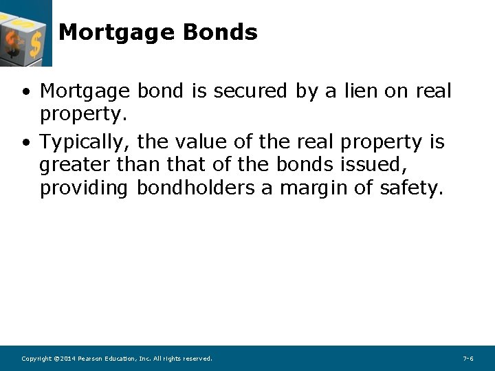 Mortgage Bonds • Mortgage bond is secured by a lien on real property. •