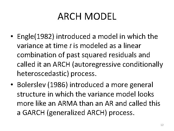 ARCH MODEL • Engle(1982) introduced a model in which the variance at time t