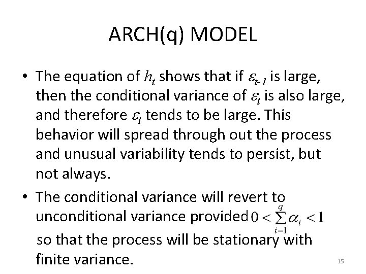 ARCH(q) MODEL • The equation of ht shows that if t-1 is large, then