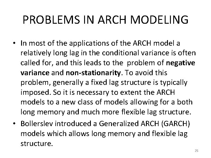 PROBLEMS IN ARCH MODELING • In most of the applications of the ARCH model
