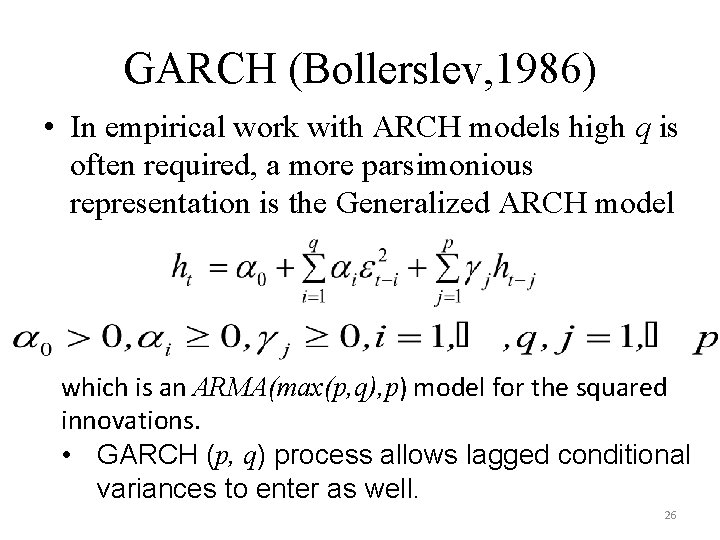 GARCH (Bollerslev, 1986) • In empirical work with ARCH models high q is often