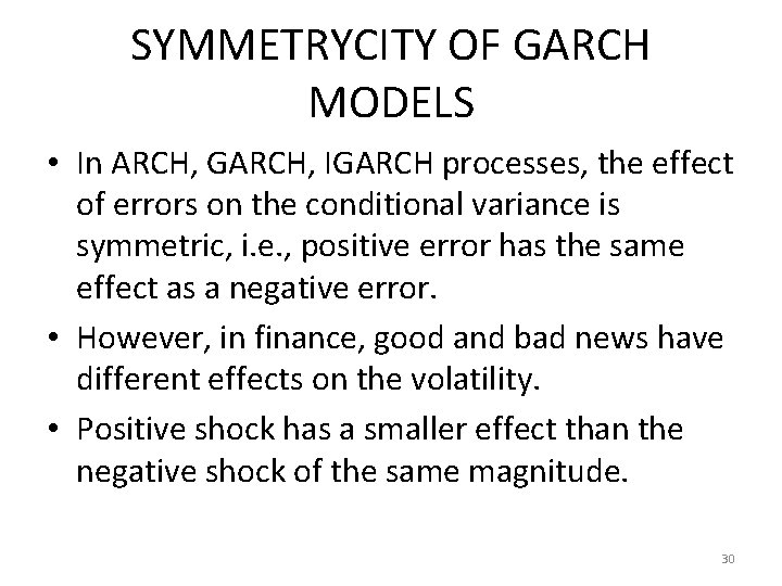 SYMMETRYCITY OF GARCH MODELS • In ARCH, GARCH, IGARCH processes, the effect of errors