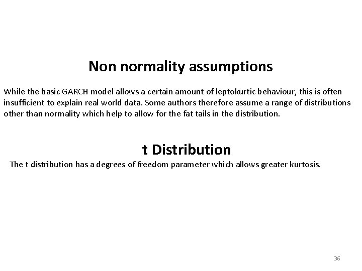  Non normality assumptions While the basic GARCH model allows a certain amount of