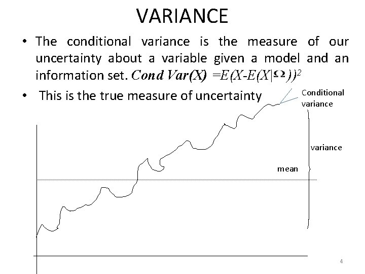  VARIANCE • The conditional variance is the measure of our uncertainty about a