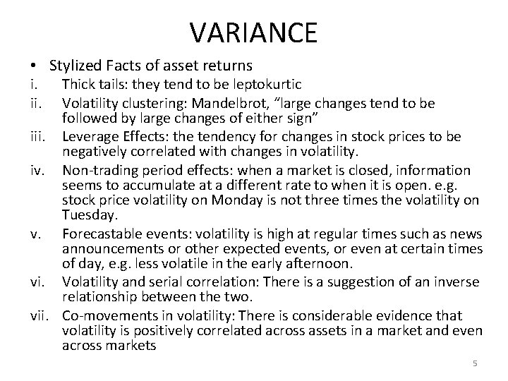 VARIANCE • Stylized Facts of asset returns i. ii. Thick tails: they tend to