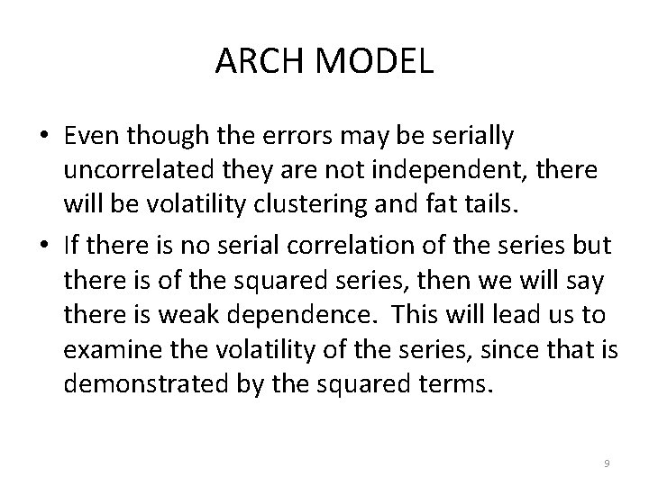 ARCH MODEL • Even though the errors may be serially uncorrelated they are not