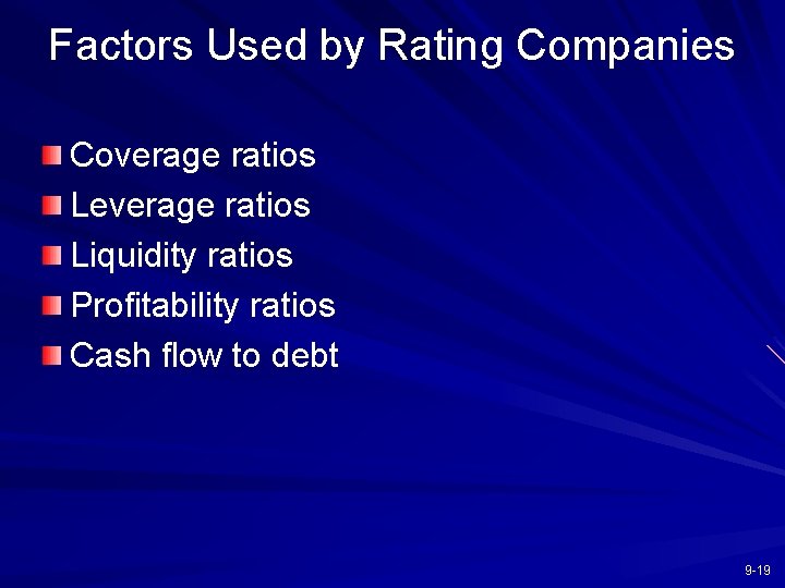 Factors Used by Rating Companies Coverage ratios Leverage ratios Liquidity ratios Profitability ratios Cash