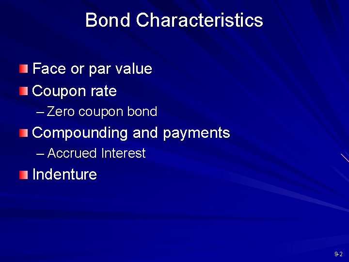 Bond Characteristics Face or par value Coupon rate – Zero coupon bond Compounding and