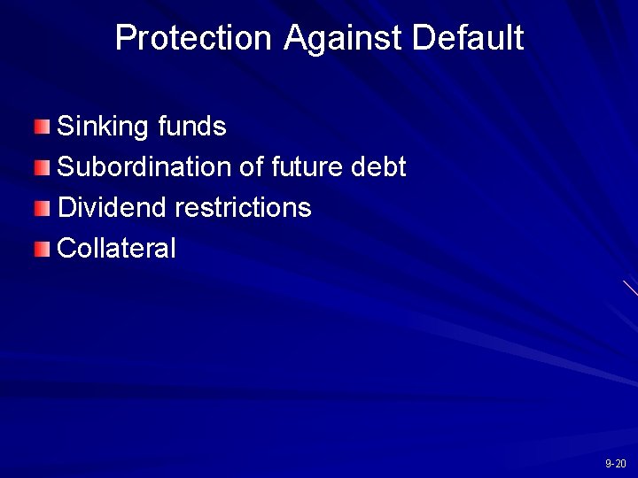 Protection Against Default Sinking funds Subordination of future debt Dividend restrictions Collateral 9 -20